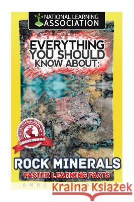 Everything You Should Know About Rocks and Minerals Richards, Anne 9781981521364 Createspace Independent Publishing Platform