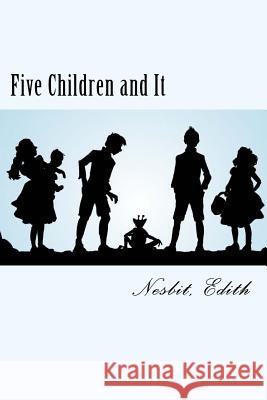 Five Children and It: Psammead #1 Nesbit Edith 9781981523344 Createspace Independent Publishing Platform