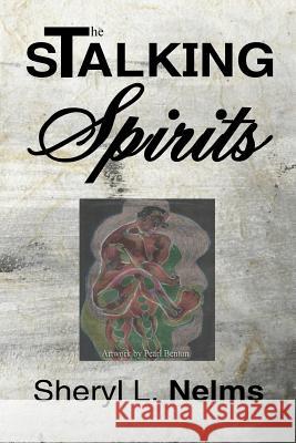 The Stalking Spirits Sheryl L. Nelms 9781981523467 Createspace Independent Publishing Platform