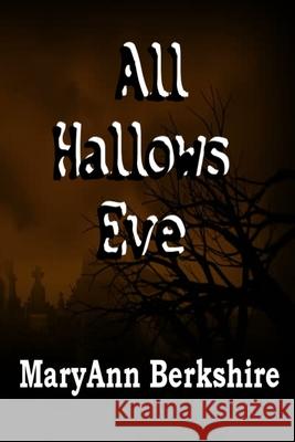 All Hallows Eve Maryann Berkshire 9781981524389