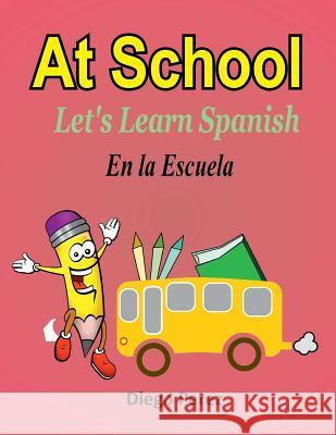 Let's Learn Spanish: At School Diego Perez 9781981530052 Createspace Independent Publishing Platform