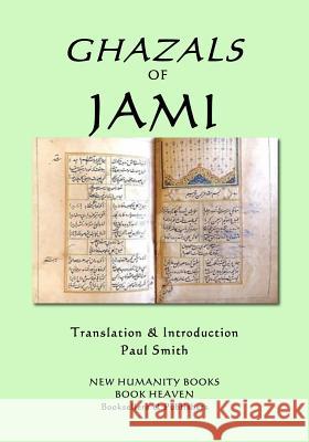 Ghazals of Jami Jami                                     Paul Smith 9781981530892 Createspace Independent Publishing Platform