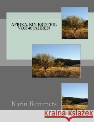 Afrika, Ein Erdteil VOR 40 Jahren Karin Remmers 9781981534708 