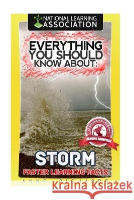 Everything You Should Know About: Storms Richards, Anne 9781981535279 Createspace Independent Publishing Platform