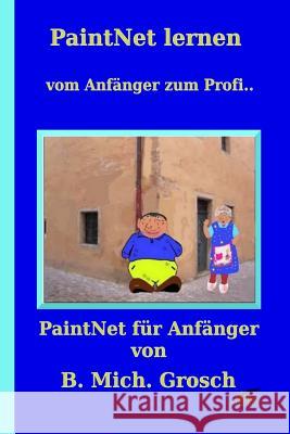 PaintNet lernen: vom Anfänger zum Profi... Grosch, Bernd Michael 9781981538539 Createspace Independent Publishing Platform