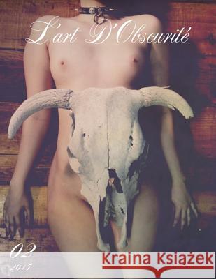 L'art D'Obscurite': Issue 02 Alice, Little 9781981541294 Createspace Independent Publishing Platform