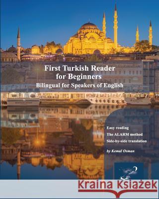 First Turkish Reader for Beginners: Bilingual for Speakers of English Kemal Osman 9781981543045