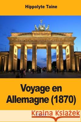 Voyage en Allemagne (1870) Taine, Hippolyte 9781981543236