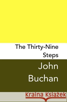 The Thirty-Nine Steps: Original and Unabridged John Buchan 9781981543861 Createspace Independent Publishing Platform
