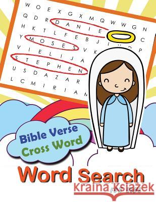 Bible Verse Cross word Word Search for Kids: Word Search & Cross Word Game for Bible Study for Kids Ages 6-8 Letter Tracing Workbook Creator 9781981543984 Createspace Independent Publishing Platform