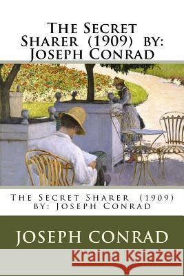The Secret Sharer (1909) by: Joseph Conrad Joseph Conrad 9781981545025