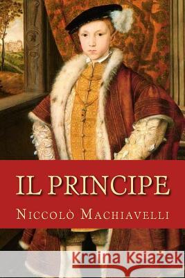 Il principe Machiavelli, Niccolo 9781981545148 Createspace Independent Publishing Platform