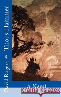 Thor's Hammer David Rogers 9781981545339 Createspace Independent Publishing Platform