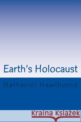 Earth's Holocaust Nathaniel Hawthorne 9781981546480 Createspace Independent Publishing Platform