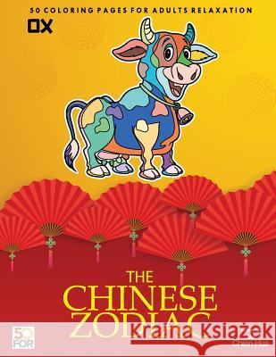 The Chinese Zodiac Ox 50 Coloring Pages For Adults Relaxation Shih, Chien Hua 9781981546893