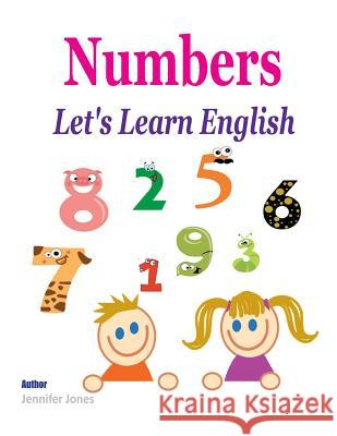 Let's Learn English: Numbers Jennifer Jones 9781981547227 Createspace Independent Publishing Platform