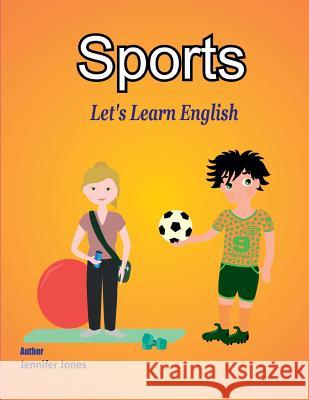 Let's Learn English: Sports Jennifer Jones 9781981547241 Createspace Independent Publishing Platform