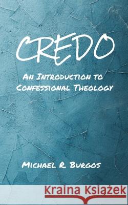 Credo Michael R. Burgo 9781981547890 Createspace Independent Publishing Platform