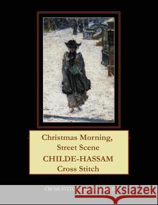 Christmas Morning, Street Scene: Childe-Hassam Cross Stitch Pattern Cross Stitch Collectibles Kathleen George 9781981548309
