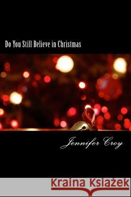 Do You Still Believe in Christmas Jennifer Mary Croy 9781981550708