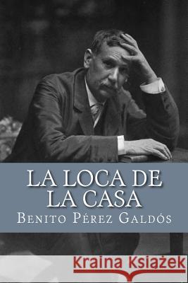 La loca de la casa Perez Galdos, Benito 9781981551286