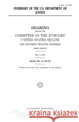 Oversight of the U.S. Department of Justice United States Congress United States Senate Committee On the Judiciary 9781981552306 Createspace Independent Publishing Platform