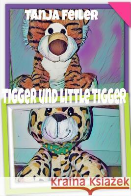 Tigger und Little Tigger: Kinderbuch Feiler F., Tanja 9781981553747