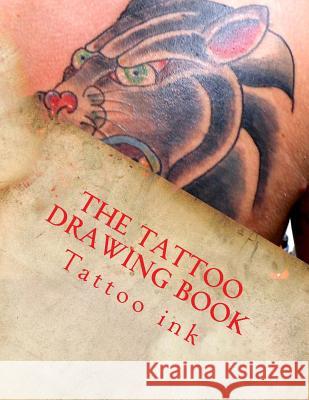 The Tattoo drawing Book: Beginner tattoo stencils Ink, Tattoo 9781981566891 Createspace Independent Publishing Platform