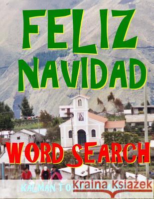 Feliz Navidad Word Search: 133 Extra Large Print Inspirational Themed Puzzles Kalman Tot 9781981566969