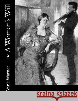 A Woman's Will Anne Warner 9781981569700 Createspace Independent Publishing Platform