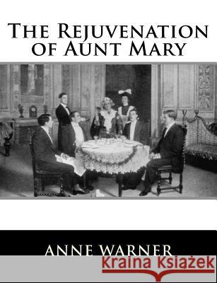 The Rejuvenation of Aunt Mary Anne Warner 9781981569847 Createspace Independent Publishing Platform