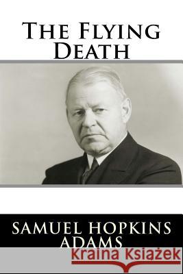 The Flying Death Samuel Hopkins Adams 9781981570805