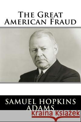 The Great American Fraud Samuel Hopkins Adams 9781981570829