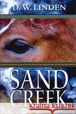 Sand Creek: First in the Johnny Hart Mystery Series Peter Streicher Chad B. Rubarth D. W. Linden 9781981572045