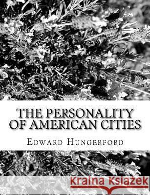 The Personality of American Cities Edward Hungerford 9781981572724 Createspace Independent Publishing Platform