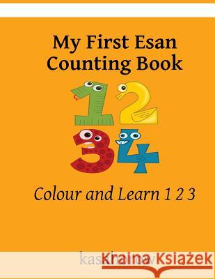 My First Esan Counting Book: Colour and Learn 1 2 3 Kasahorow 9781981576616 Createspace Independent Publishing Platform