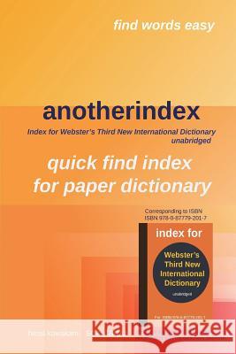 anotherindex: Index for Webster's Third New International Dictionary unabridged Kawakami, H. 9781981576937 Createspace Independent Publishing Platform