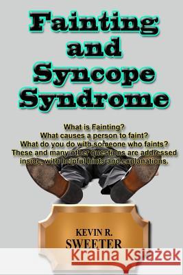 Fainting and Syncope Syndrome Kevin R. Sweeter 9781981577262 Createspace Independent Publishing Platform