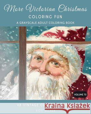 More Victorian Christmas Coloring Fun: A Grayscale Adult Coloring Book Vicki Becker 9781981577668 Createspace Independent Publishing Platform