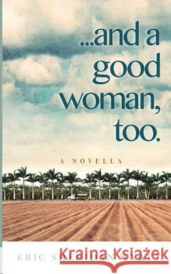 ...and a good woman, too. Wyatt, Eric Sheridan 9781981578436