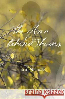 The Man Behind Thorns Erin Nichole 9781981578542