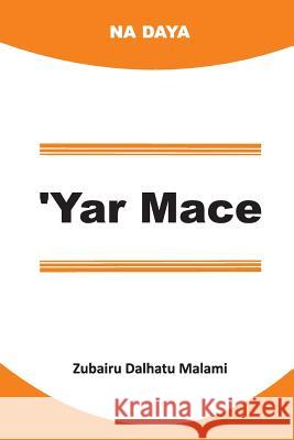 'yar Mace Zubairu Dalhatu Malami 9781981579426 Createspace Independent Publishing Platform