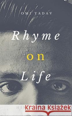 Rhyme on Life Omi Yadav 9781981581061 Createspace Independent Publishing Platform