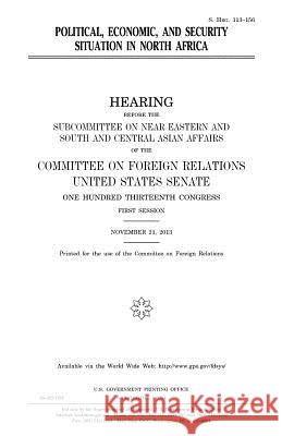 Political, economic, and security situation in North Africa Senate, United States 9781981581306