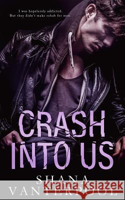 Crash into Us Vanterpool, Shana 9781981585687 Createspace Independent Publishing Platform