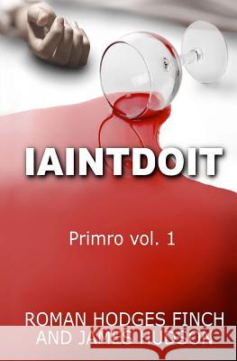 Iaintdoit: Primro vol.1 Hudson, James 9781981589159