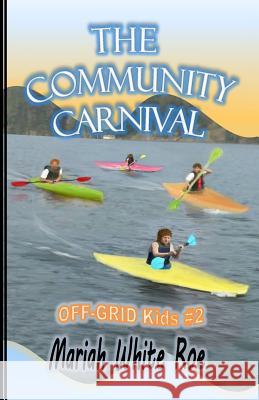 Community Carnival: OFF-GRID Kids Mariah Lynn White Roe 9781981590421