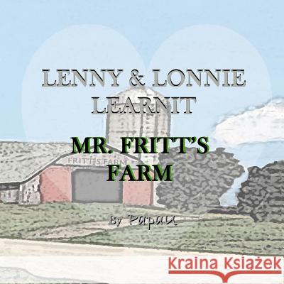 Lenny & Lonnie Learnit: Mr. Fritt's Farm Papa U. 9781981591022