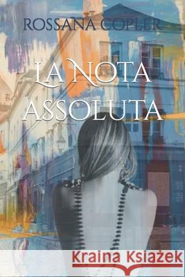 La nota assoluta Rossana Copler 9781981593637 Createspace Independent Publishing Platform