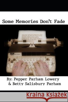 Some Memories Don't Fade Betty Salisbury Parham Pepper Parham Lowery 9781981595112